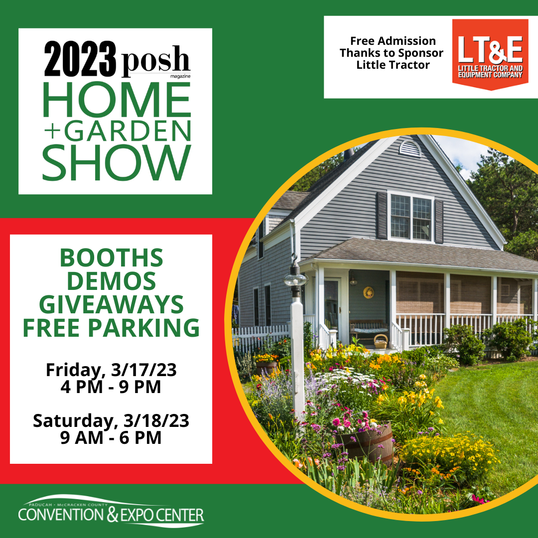 A graphic advertisement with a picture of a home with a beautiful garden out front advertising the 2023 Paducah Posh Home and Garden Show at the Paducah-McCracken Co. Convention & Expo Center Friday, March 17, 2023 through Saturday, March 18th 2023.